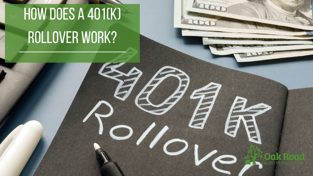 A notebook with "401k Rollover" written on a black page, accompanied by a calculator and cash, illustrating the question: "How does a 401k rollover work?" by Oak Road Wealth Management.